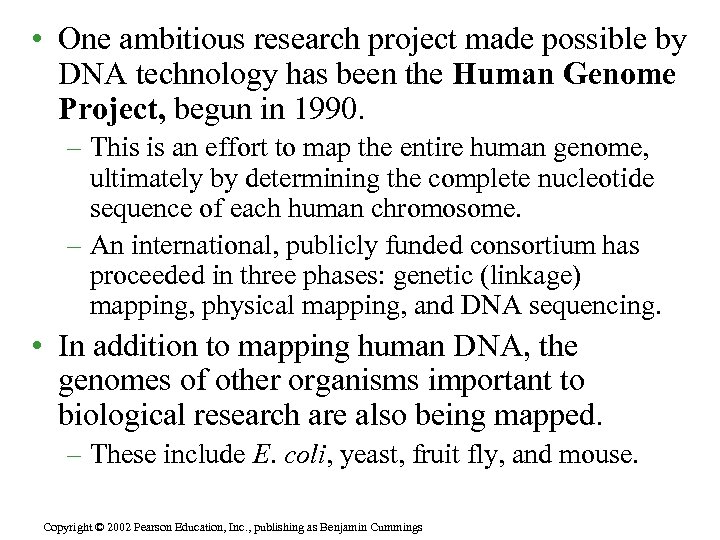  • One ambitious research project made possible by DNA technology has been the