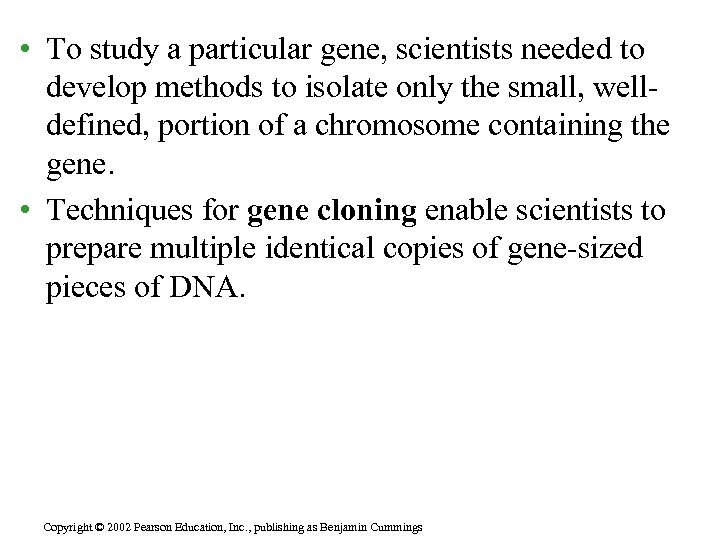  • To study a particular gene, scientists needed to develop methods to isolate