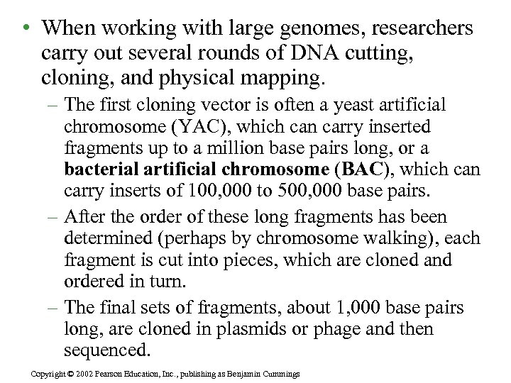  • When working with large genomes, researchers carry out several rounds of DNA