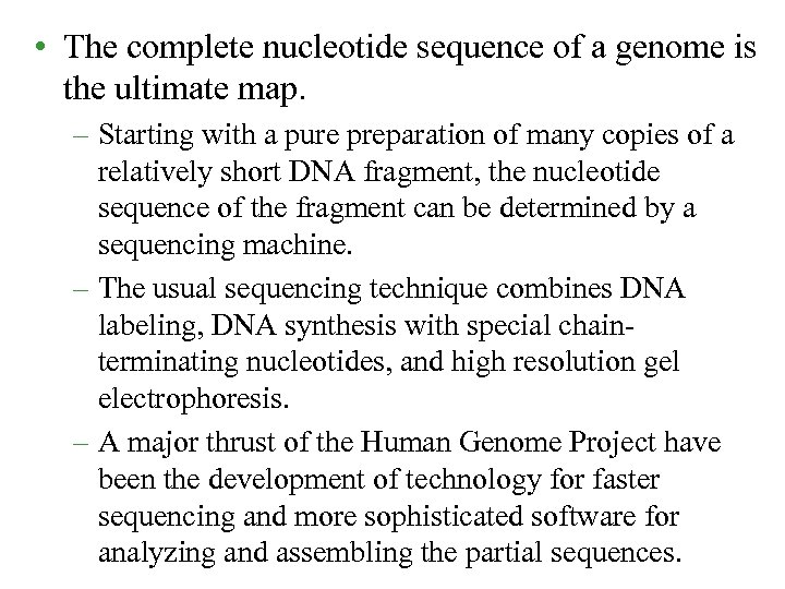  • The complete nucleotide sequence of a genome is the ultimate map. –