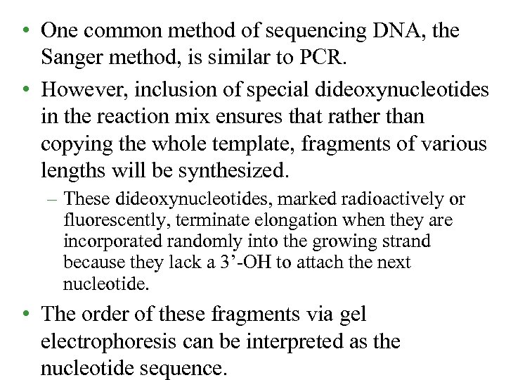  • One common method of sequencing DNA, the Sanger method, is similar to