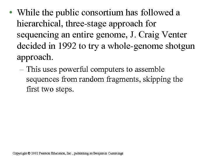  • While the public consortium has followed a hierarchical, three-stage approach for sequencing