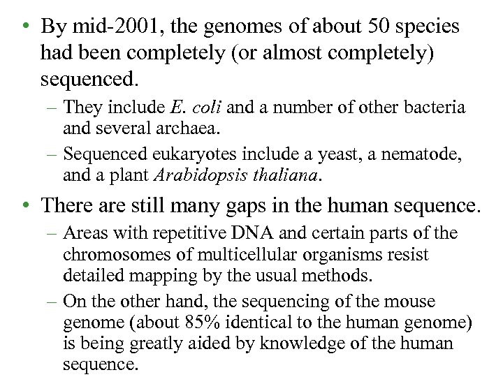  • By mid-2001, the genomes of about 50 species had been completely (or