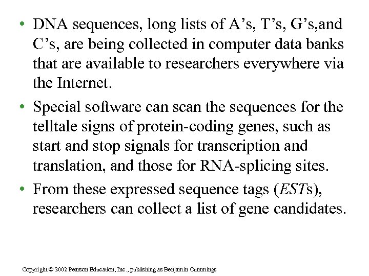  • DNA sequences, long lists of A’s, T’s, G’s, and C’s, are being