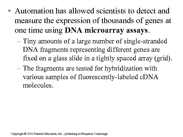  • Automation has allowed scientists to detect and measure the expression of thousands