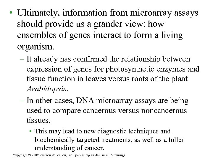  • Ultimately, information from microarray assays should provide us a grander view: how