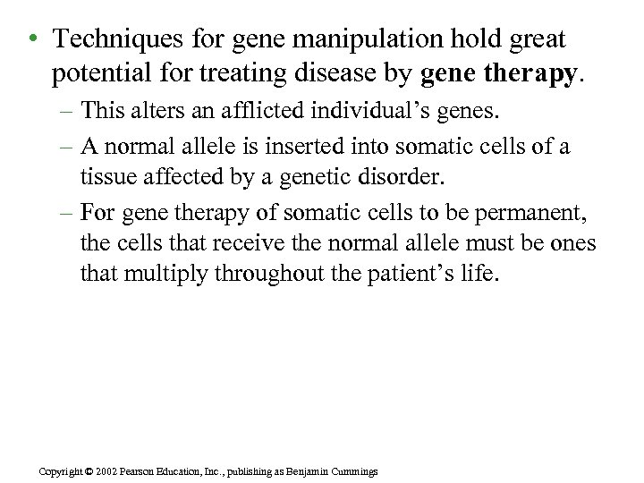  • Techniques for gene manipulation hold great potential for treating disease by gene