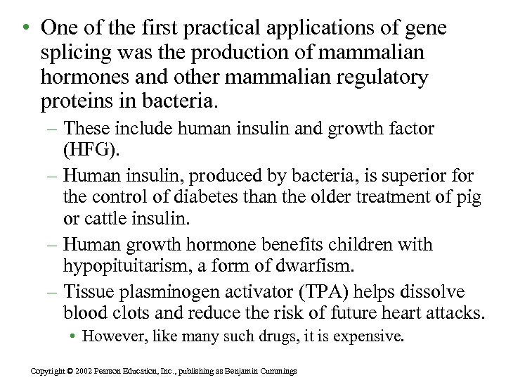  • One of the first practical applications of gene splicing was the production