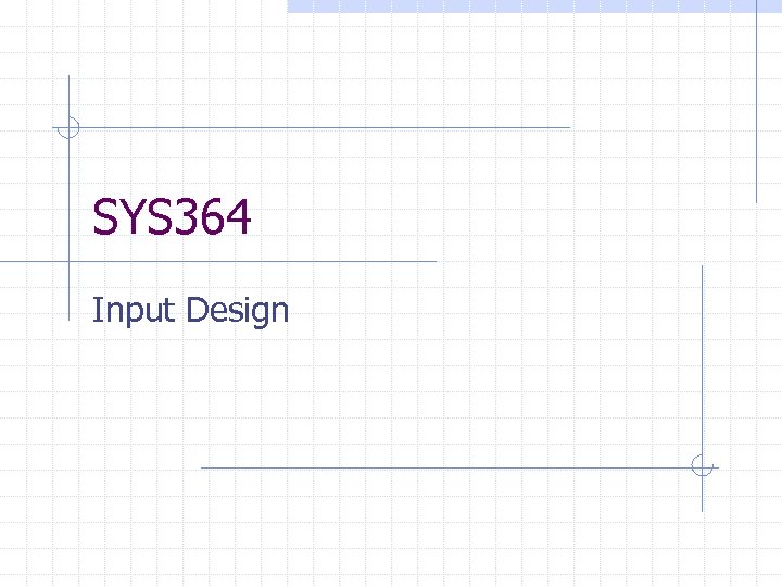 SYS 364 Input Design 