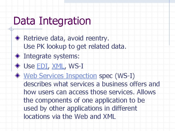 Data Integration Retrieve data, avoid reentry. Use PK lookup to get related data. Integrate