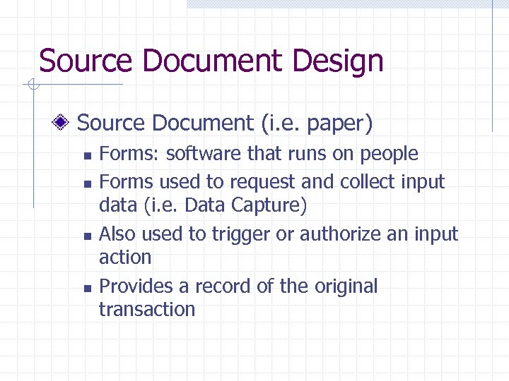 Source Document Design Source Document (i. e. paper) n n Forms: software that runs