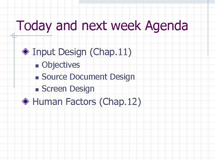 Today and next week Agenda Input Design (Chap. 11) n n n Objectives Source