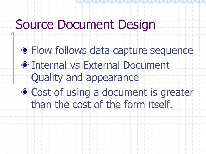 Source Document Design Flow follows data capture sequence Internal vs External Document Quality and