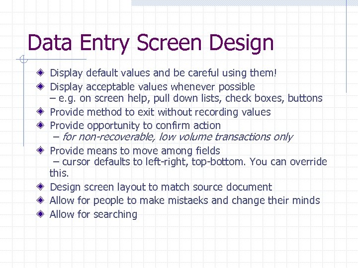 Data Entry Screen Design Display default values and be careful using them! Display acceptable