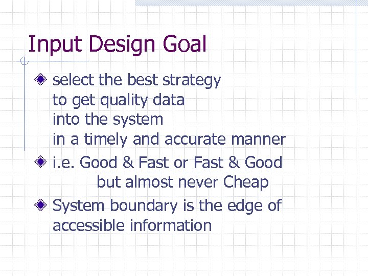 Input Design Goal select the best strategy to get quality data into the system