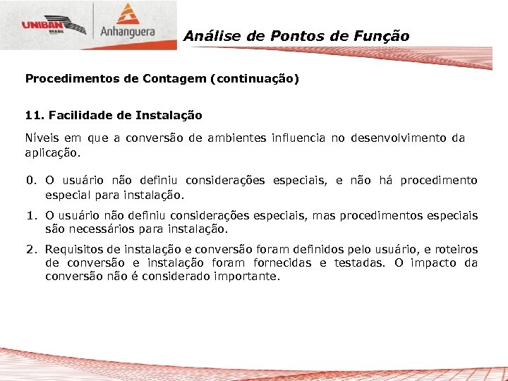 Análise de Pontos de Função Procedimentos de Contagem (continuação) 11. Facilidade de Instalação Níveis