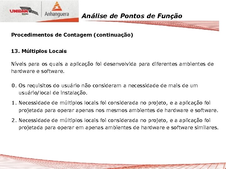 Análise de Pontos de Função Procedimentos de Contagem (continuação) 13. Múltiplos Locais Níveis para