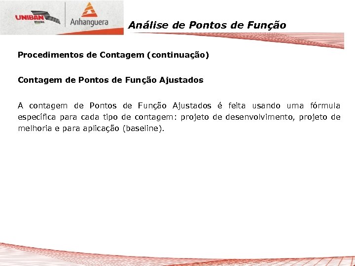 Análise de Pontos de Função Procedimentos de Contagem (continuação) Contagem de Pontos de Função