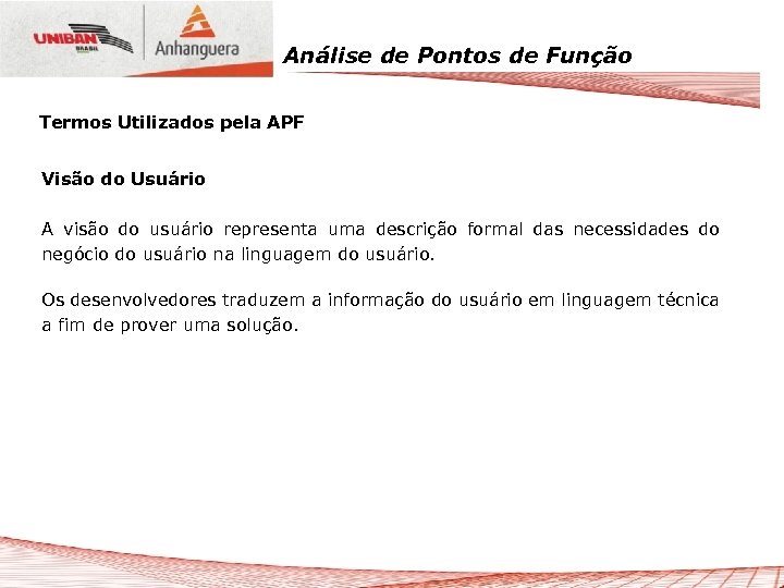 Análise de Pontos de Função Termos Utilizados pela APF Visão do Usuário A visão