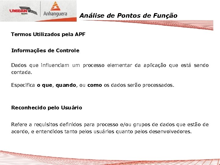 Análise de Pontos de Função Termos Utilizados pela APF Informações de Controle Dados que