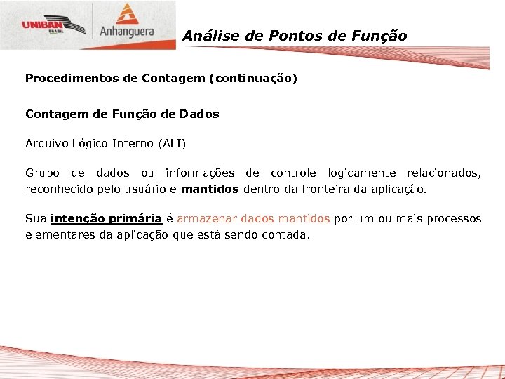 Análise de Pontos de Função Procedimentos de Contagem (continuação) Contagem de Função de Dados
