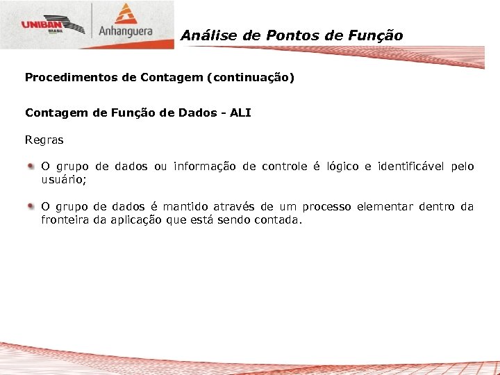 Análise de Pontos de Função Procedimentos de Contagem (continuação) Contagem de Função de Dados