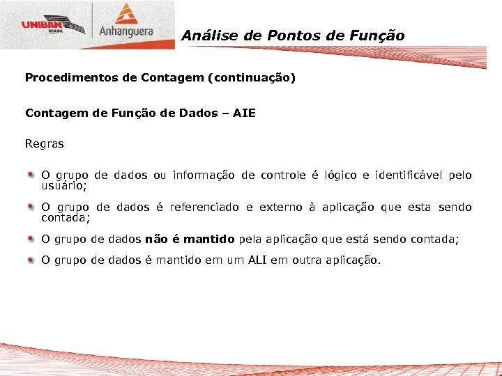 Análise de Pontos de Função Procedimentos de Contagem (continuação) Contagem de Função de Dados