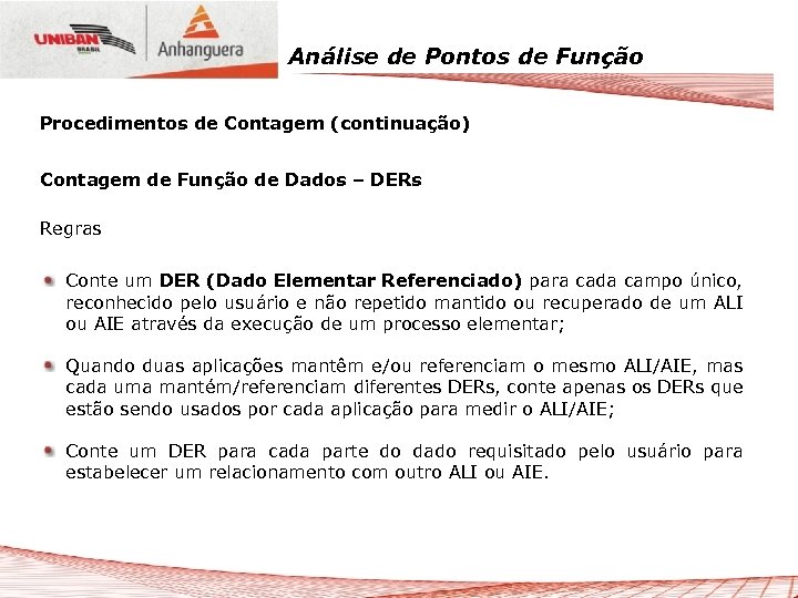 Análise de Pontos de Função Procedimentos de Contagem (continuação) Contagem de Função de Dados