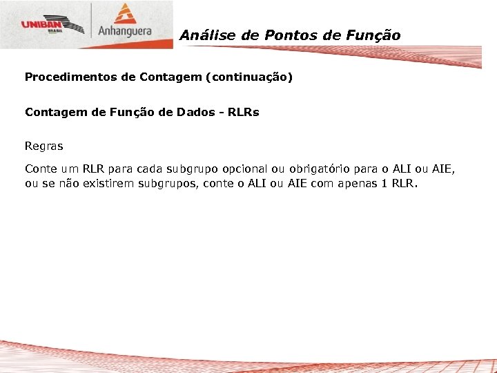 Análise de Pontos de Função Procedimentos de Contagem (continuação) Contagem de Função de Dados