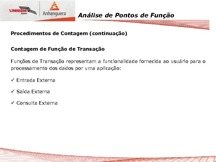 Análise de Pontos de Função Procedimentos de Contagem (continuação) Contagem de Função de Transação