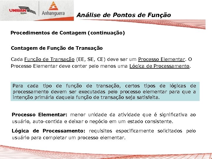 Análise de Pontos de Função Procedimentos de Contagem (continuação) Contagem de Função de Transação