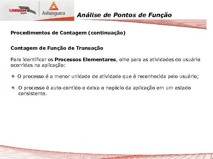 Análise de Pontos de Função Procedimentos de Contagem (continuação) Contagem de Função de Transação