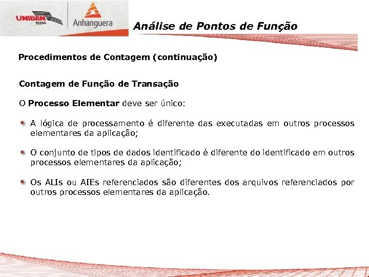 Análise de Pontos de Função Procedimentos de Contagem (continuação) Contagem de Função de Transação