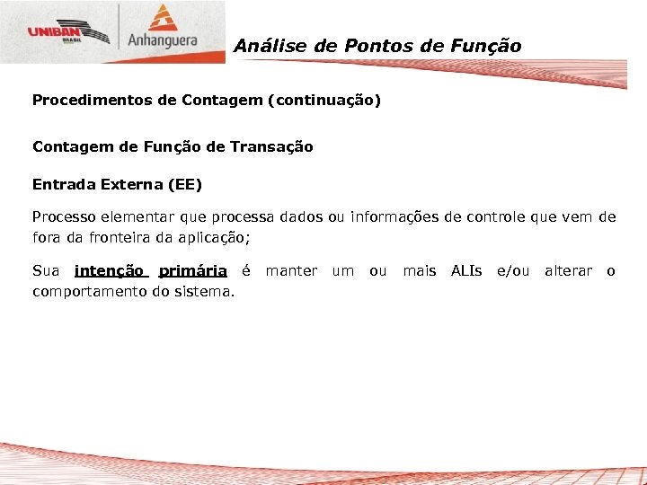 Análise de Pontos de Função Procedimentos de Contagem (continuação) Contagem de Função de Transação