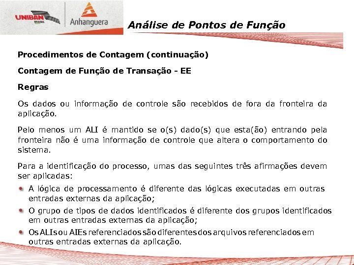 Análise de Pontos de Função Procedimentos de Contagem (continuação) Contagem de Função de Transação