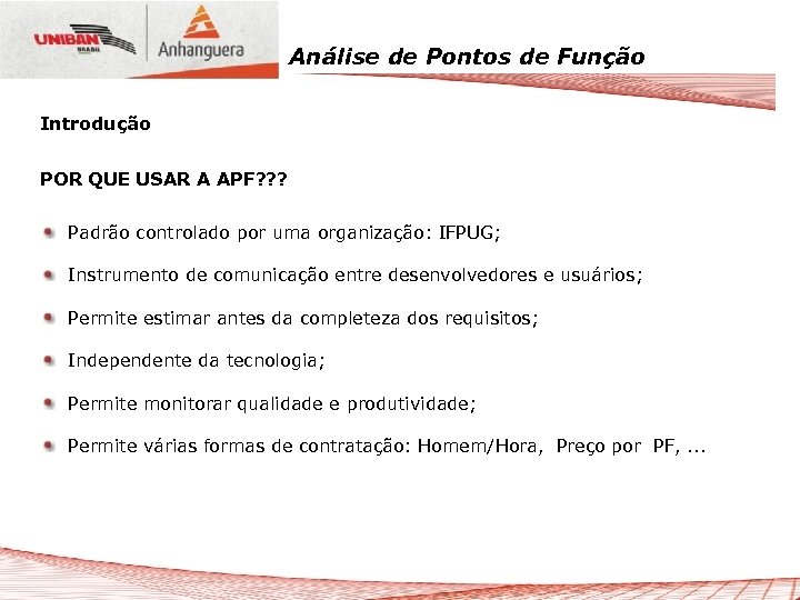 Análise de Pontos de Função Introdução POR QUE USAR A APF? ? ? Padrão