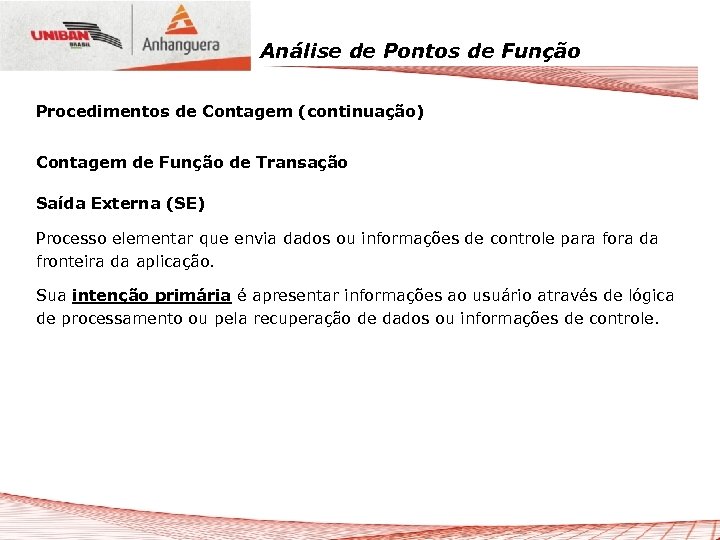 Análise de Pontos de Função Procedimentos de Contagem (continuação) Contagem de Função de Transação