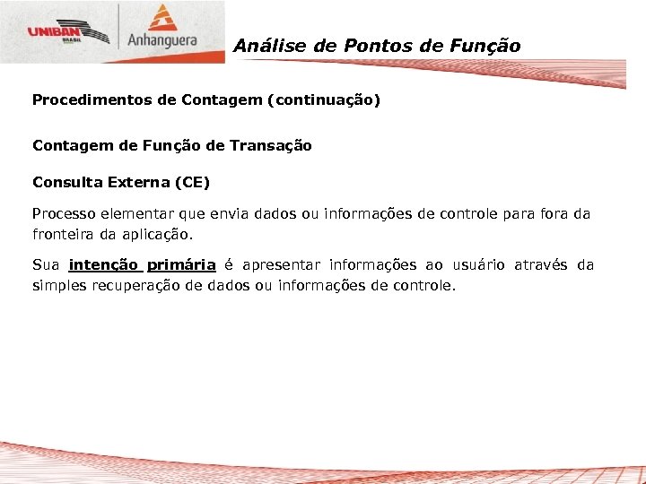 Análise de Pontos de Função Procedimentos de Contagem (continuação) Contagem de Função de Transação