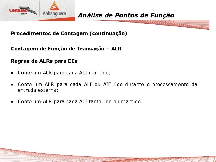 Análise de Pontos de Função Procedimentos de Contagem (continuação) Contagem de Função de Transação