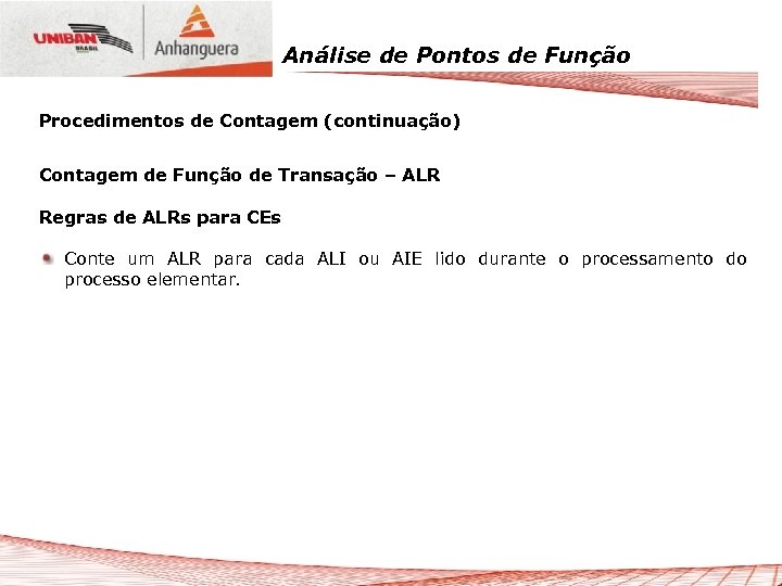 Análise de Pontos de Função Procedimentos de Contagem (continuação) Contagem de Função de Transação