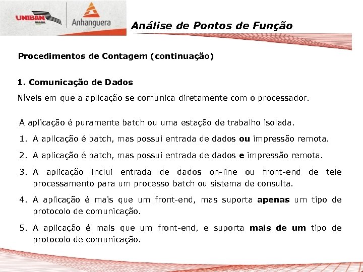 Análise de Pontos de Função Procedimentos de Contagem (continuação) 1. Comunicação de Dados Níveis
