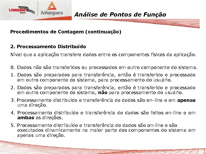 Análise de Pontos de Função Procedimentos de Contagem (continuação) 2. Processamento Distribuído Nível que