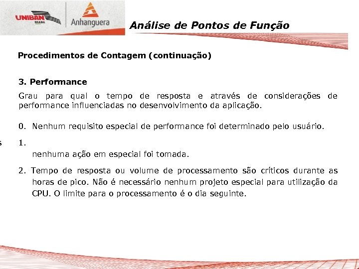 s Análise de Pontos de Função Procedimentos de Contagem (continuação) 3. Performance Grau para
