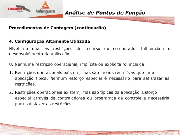 Análise de Pontos de Função Procedimentos de Contagem (continuação) 4. Configuração Altamente Utilizada Nível
