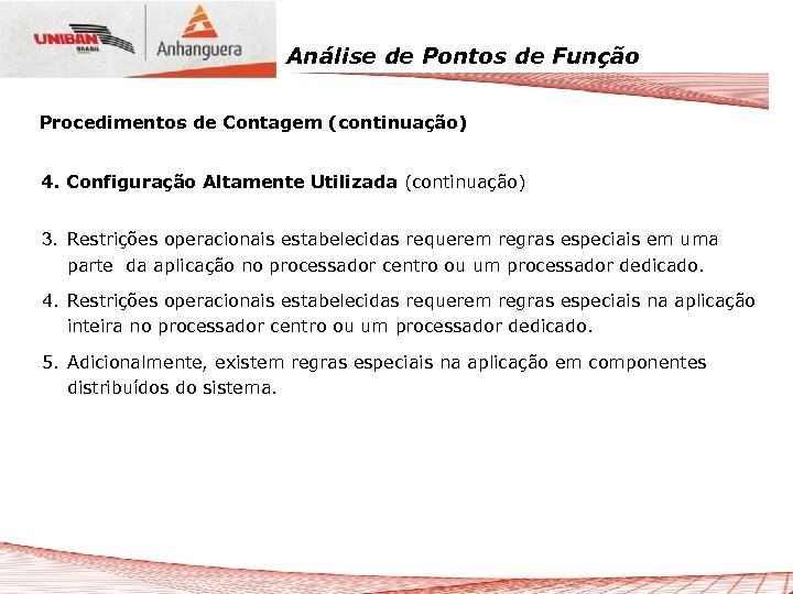 Análise de Pontos de Função Procedimentos de Contagem (continuação) 4. Configuração Altamente Utilizada (continuação)