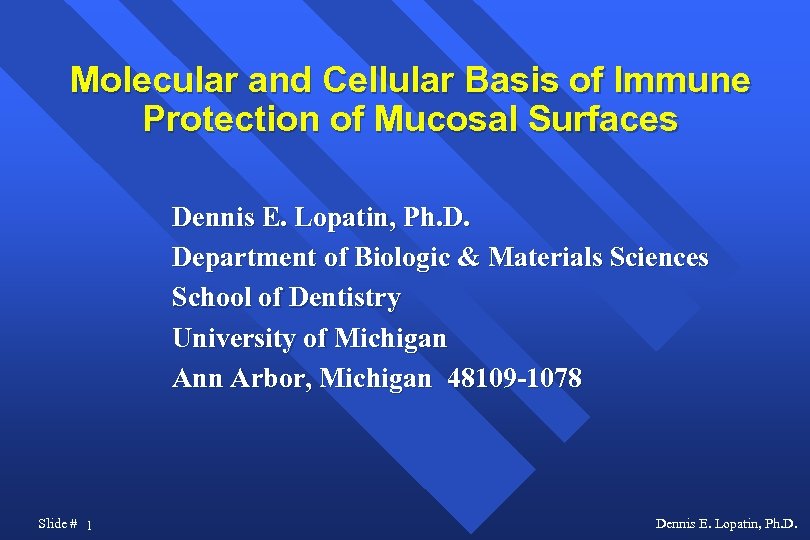 Molecular and Cellular Basis of Immune Protection of Mucosal Surfaces Dennis E. Lopatin, Ph.