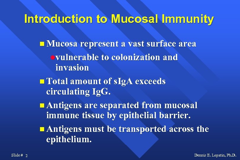 Introduction to Mucosal Immunity Mucosa represent a vast surface area vulnerable to colonization and