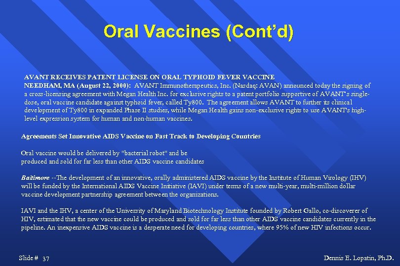 Oral Vaccines (Cont’d) AVANT RECEIVES PATENT LICENSE ON ORAL TYPHOID FEVER VACCINE NEEDHAM, MA