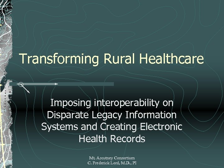 Transforming Rural Healthcare Imposing interoperability on Disparate Legacy Information Systems and Creating Electronic Health