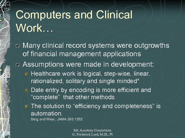 Computers and Clinical Work… Many clinical record systems were outgrowths of financial management applications